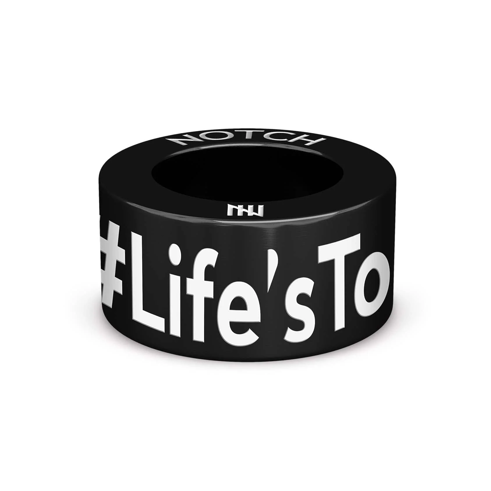 #Life'sTooShort NOTCH Charm